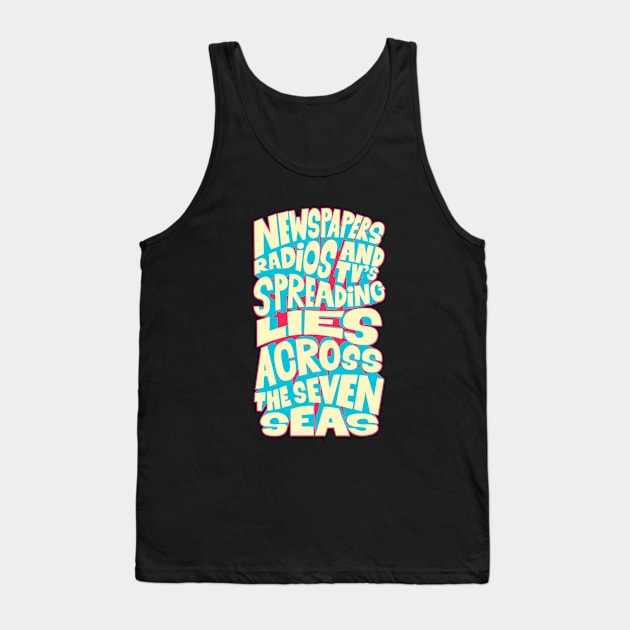 Newspapers, radios and Tv´s spreading lies across the seven seas. Tank Top by Boogosh